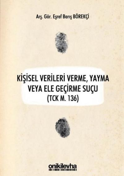 Kişisel Verileri Verme, Yayma veya Ele Geçirme Suçu (TCK M. 136) Eşref