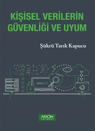 Kişisel Verilerin Güvenliği ve Uyum Şükrü Tarık Kapucu