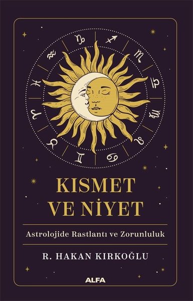 Kısmet ve Niyet - Astrolojide Rastlantı ve Zorunluluk R. Hakan Kırkoğl