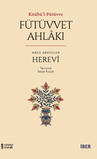 Fütüvvet Ahlakı - Kitabü'l - Fütüvve Hace Abdullah Herevi