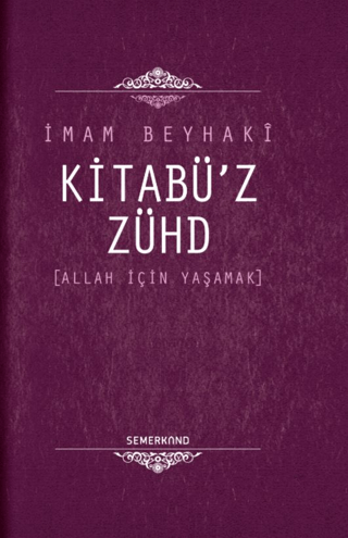 Kitabü\'z - Zühd (Ciltli)Allah İçin Yaşamak Ahmed B. Hüseyin El - Beyh