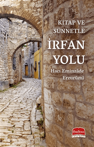 Kitap ve Sünnetle İrfan Yolu Hacı Eminzade Erzurumi