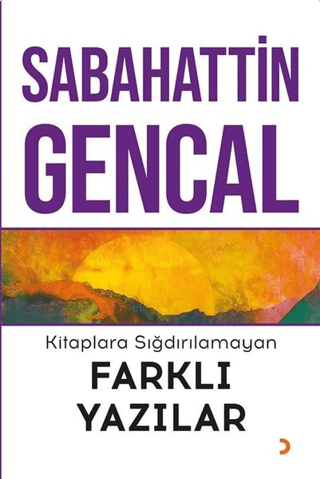 Kitaplara Sığdırılamayan Farklı Yazılar Sabahattin Gencal