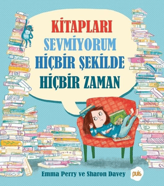 Kitapları Sevmiyorum Hiçbir Şekilde Hiçbir Zaman Emma Perry