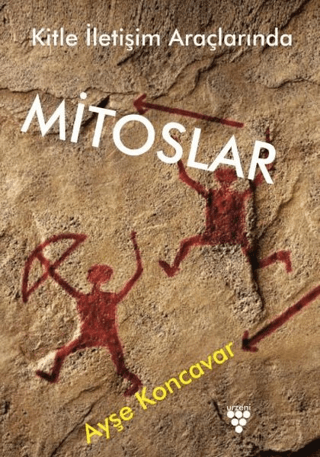 Kitle İletişim Araçlarında Mitoslar Ayşe Koncavar