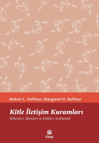 Kitle İletişim Kuramları: Kökenleri, Süreçleri ve Etkileri Açıklamak M