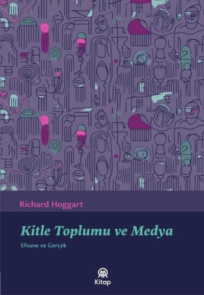 Kitle Toplumu ve Medya - Efsane ve Gerçek Richard Hoggart