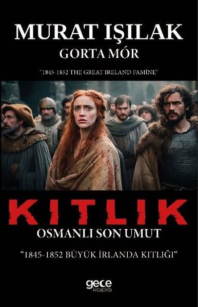 Kıtlık - Osmanlı Son Umut 1845 - 1852 Büyük İrlanda Kıtlığı Murat Işıl