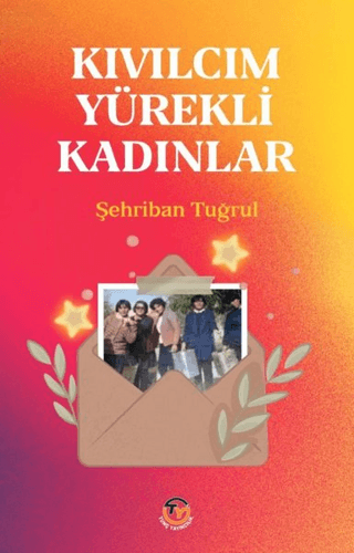 Kıvılcım Yürekli Kadınlar Şehriban Tuğrul