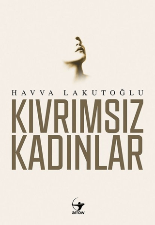 Kıvrımsız Kadınlar Havva Lakutoğlu