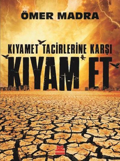 Kıyamet Tacirlerine Karşı Kıyam Et Ömer Madra