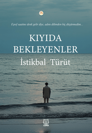 Kıyıda Bekleyenler İstikbal Türüt