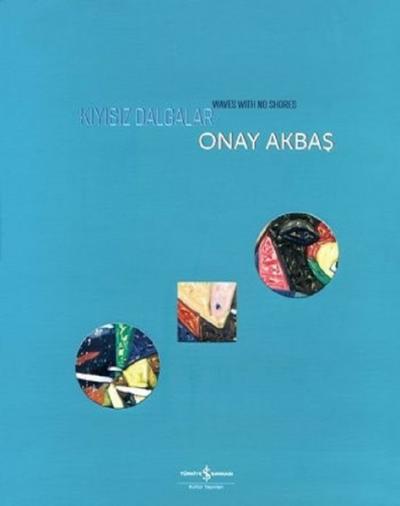 Kıyısız Dalgalar - Wawes with No Shores Onay Akbaş