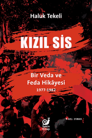 Kızıl Sis: Bir Veda ve Feda Hikayesi 1977-1982 Haluk Tekeli