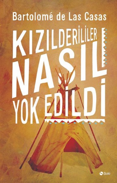 Kızılderililer Nasıl Yok Edildi? Bartolomeo De Las Casas