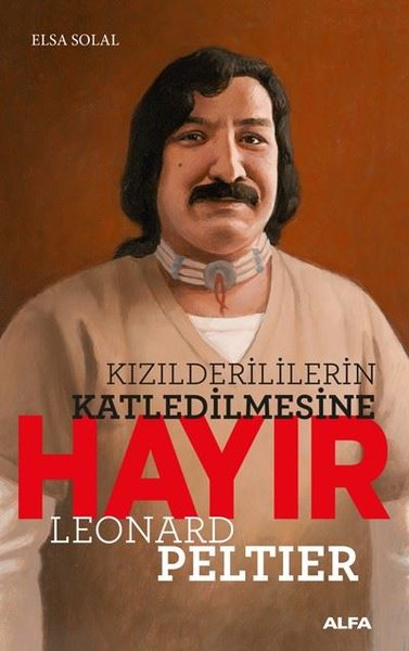 Kızılderililerin Katledilmesine Hayır - Leonard Peltier Elsa Solal