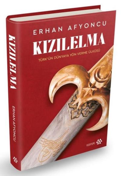 Kızılelma: Türk'ün Dünyaya Yön Verme Ülküsü (Ciltli) Erhan Afyoncu