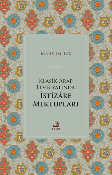 Klasik Arap Edebiyatında İstizare Mektupları Mahsum Taş