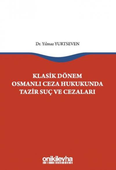 Klasik Dönem Osmanlı Ceza Hukukunda Tazir Suç ve Cezaları Yılmaz Yurts