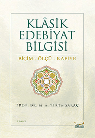 Klasik Edebiyat Bilgisi: Biçim - Ölçü - Kafiye M. A. Yekta Saraç