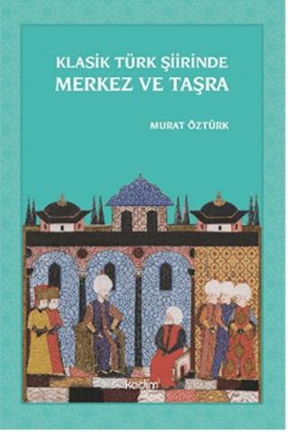 Klasik Türk Şiirinde Merkez ve Taşra Murat Öztürk