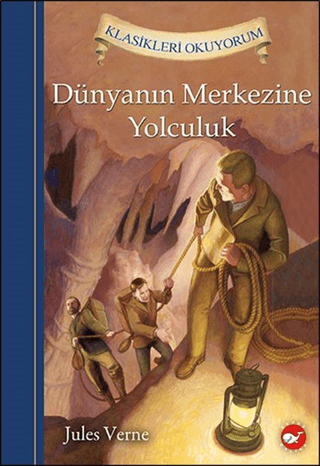 Klasikleri Okuyorum - Dünyanın Merkezine Yolculuk (Ciltli) Jules Verne