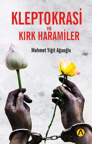 Kleptokrasi ve Kırk Haramiler Mehmet Yiğit Ağaoğlu