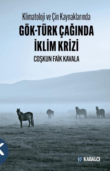 Klimatoloji ve Çin Kaynaklarında Gök - Türk Çağında İklim Krizi Coşkun