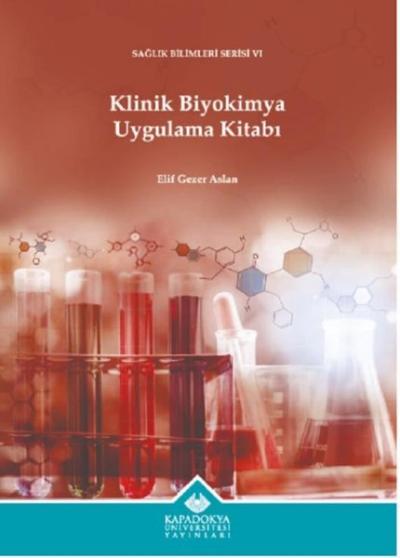 Klinik Biyokimya Uygulama Kitabı - Sağlık Bilimleri Serisi 6 Elif Geze