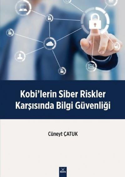 Kobi'lerin Siber Riskler Karşısında Bilgi Güvenliği Cüneyt Çatuk