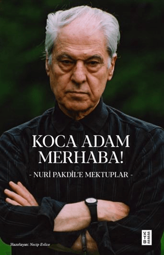 Koca Adam Merhaba! Nuri Pakdil'e Mektuplar Nuri Pakdil