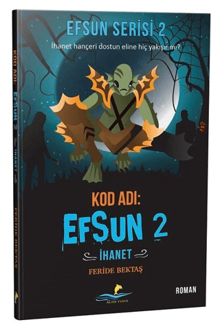 Kod Adı: Efsun 2 - İhanet (Efsun Serisi 2) Feride Bektaş