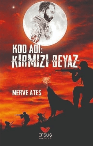 Kod Adı: Kırmızı Beyaz Merve Ateş