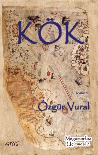 Kök - Megamorfoz Üçlemesi 2 Özgür Vural