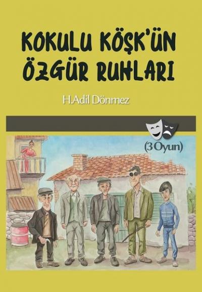 Kokulu Köşk'ün Özgür Ruhları H. Adil Dönmez