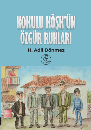 Kokulu Köşkün Özgür Ruhları H. Adil Dönmez