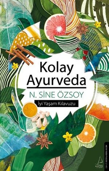 Kolay Ayurveda - İyi Yaşam Kılavuzu N. Sine Özsoy