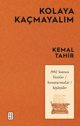 Kolaya Kaçmayalım - 1950 Sonrası Yazılar Soruşturmalar Söyleşiler Kema