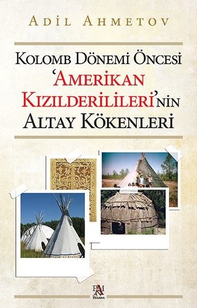 Kolomb Dönemi Öncesi 'Amerikan Kızılderilileri'nin Altay Kökenleri Adi