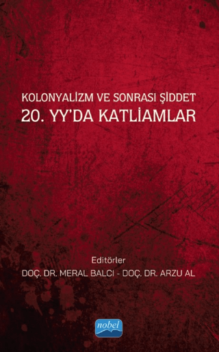 Kolonyalizm ve Sonrası Şiddet - 20.yy'da Katliamlar Kolektif