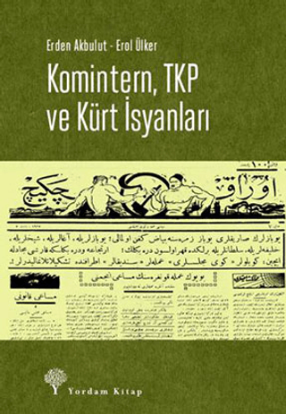 Komintern, TKP ve Kürt İsyanları Erden Akbulut