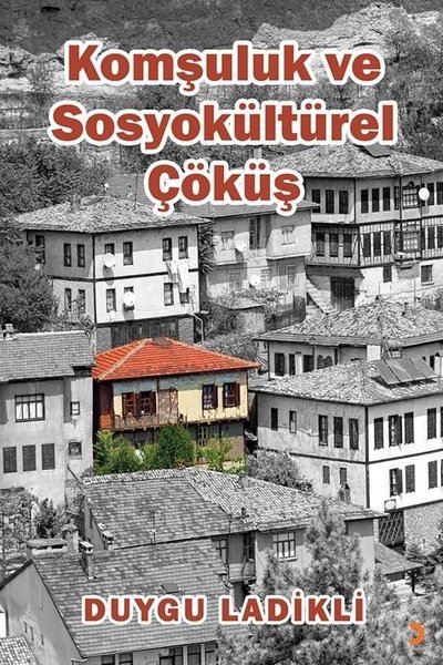 Komşuluk ve Sosyokültürel Çöküş Duygu Ladikli