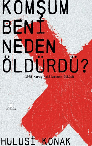 Komşum Beni Neden Öldürdü? - 1978 Maraş Katliamının Öyküsü Hulusi Kona