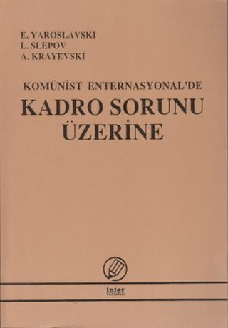 Komünist Enternasyonal\'de Kadro Sorunu Üzerine İsmail Yarkın