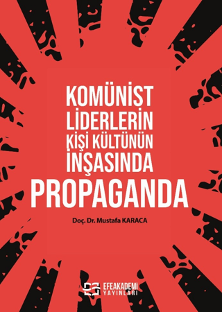 Komünist Liderlerin Kişi Kültünün İnşasında Propaganda Mustafa Karaca