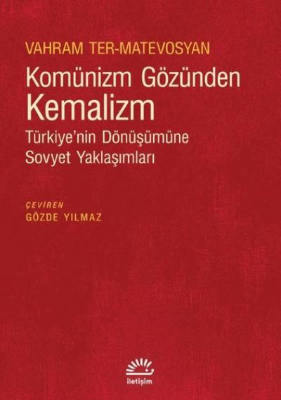 Komünizm Gözünden Kemalizm - Türkiye'nin Dönüşümüne Sovyet Yaklaşımlar