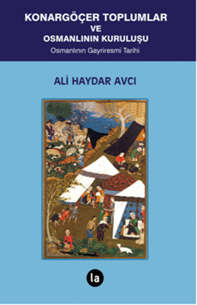 Konargöçer Toplumlar ve Osmanlının Kuruluşu %23 indirimli Ali Haydar A