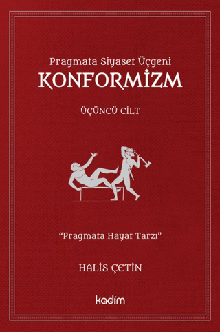 Pragmata Siyaset Üçgeni Konformizm - Üçüncü Cilt Halis Çetin