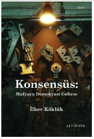 Konsensüs: Mafyaya Demokrasi Gelirse İlker Köklük