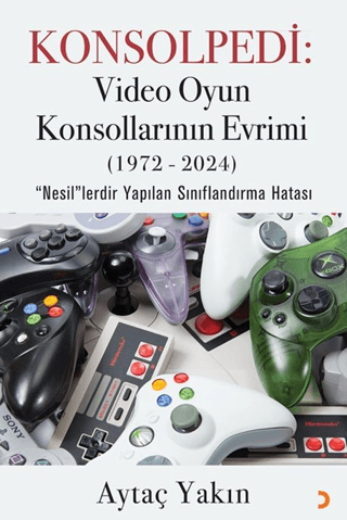 Konsolpedi: Video Oyun Konsollarının Evrimi (1972 - 2024) Aytaç Yakın